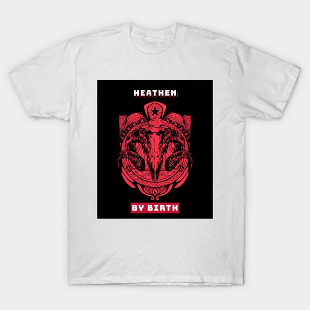 Horror Movie Heathen by Birth 1 T-Shirt by GoodTimeOnElmStreet